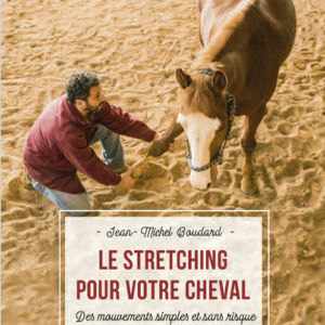 Le stretching pour votre cheval – Jean Michel Boudard